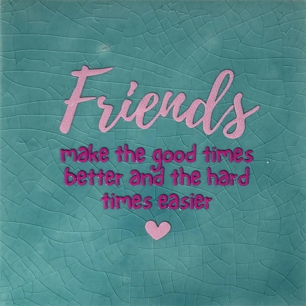 Originele tegeltjes met houten standaardje friends make the good times better…