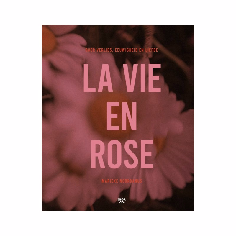 La Vie en Rose - troost en inspiratieboek over verlies, eeuwigheid en liefde - Verrasjelief